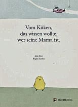 Vom Küken das wissen wollte wer seine Mama ist